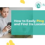 How to Ping a Phone: Best Free Apps for Pinging a Phone and Finding Its Location