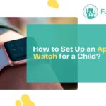 How to Set Up an Apple Watch for a Child: Tips for Parents
