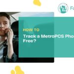 Ultimate Guide To Track A MetroPCS Phone For Free [5 Methods]
